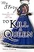 To Kill a Queen: An Elizabethan Girl's Diary 1583 -1586 (My Story)