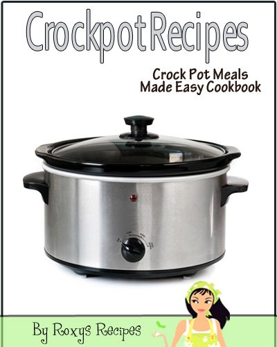 Crockpot Recipes. Crock Pot Meals Made Gentle Cookbook