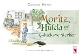 Produkt-Bild: Moritz, Hulda und der Gl&uuml;cksverderber: Illustriertes Kinderbuch