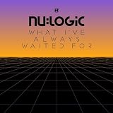 What I've Always Waited For by Nu:Logic (2013-04-01)【並行輸入品】
