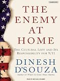 The Enemy at Home: The Cultural Left and Its Responsibility for 9/11 Dinesh D'Souza