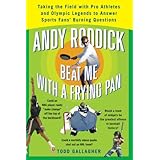 andy roddick beat me with a frying pan taking the field with pro athletes and olympic legends to answer sports