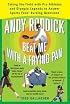 Andy Roddick Beat Me with a Frying Pan: Taking the Field with Pro Athletes and Olympic Legends to Answer Sports Fans' Burning Questions