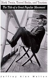 Mark Twain, Travel Books, and Tourism: The Tide of a Great Popular Movement (Amer Lit Realism & Naturalism)