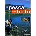 La pesca alla trota. Le tecniche, i materiali, i consigli utili, dove e quando pescare