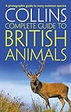 Collins Complete Guide to British Animals: A photographic guide