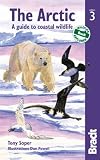 The Arctic, 3rd: A guide to coastal wildlife (Bradt Travel Guide Arctic: A Guide to Coastal Wildlife)