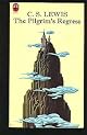 The Pilgrim's Regress: An Allegorical Apology for Christianity Reason and Romanticism