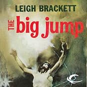 The Big Jump | [Leigh Brackett]
