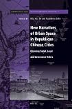 New narratives of urban space in Republican Chinese cities : emerging social, legal, and governance orders