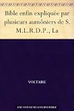 Bible enfin expliqu�e par plusieurs aum�niers de S.M.L.R.D.P., La