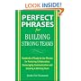Perfect Phrases for Building Strong Teams: Hundreds of Ready-to-Use Phrases for Fostering Collaboration, Encouraging Communication, and Growing a Winning Team