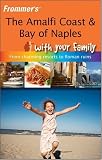 Frommer's The Amalfi Coast & Bay of Naples With Your Family (Frommers With Your Family Series)