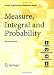 Measure, Integral and Probability