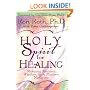 Holy Spirit For Healing: Merging Ancient Wisdom with Modern Medicine