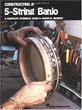 Constructing a 5-String Banjo: A Complete Technical Guide (Reference) by Roger H. Siminoff