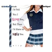 I'd Tell You I Love You, But Then I'd Have to Kill You | [Ally Carter]