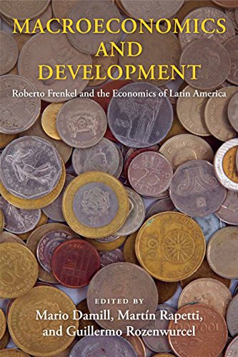 Macroeconomics and Development: Roberto Frenkel and the Economics of Latin America (Initiative for Policy Dialogue)
