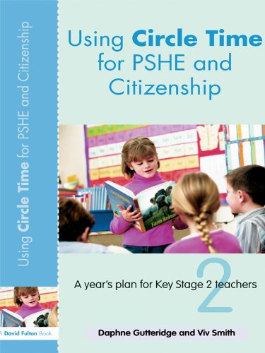 Using Circle Time for PHSE and Citizenship: A Year's Plan for Key Stage 2 Teachers (David Fulton Books)
