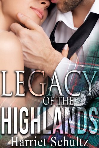 Legacy of the Highlands (Legacy Series Book One) by Harriet Schultz