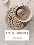 Crochet Workshop: Learn How to Crochet with 20 Inspiring Projects