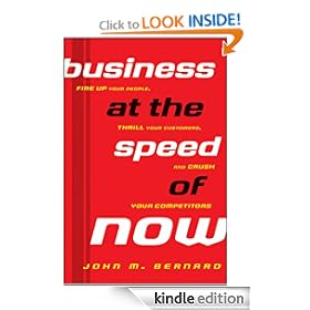 Business at the Speed of Now: Fire Up Your People, Thrill Your Customers, and Crush Your Competitors