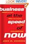 Business at the Speed of Now: Fire Up Your People, Thrill Your Customers, and Crush Your Competitors