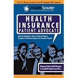 HealthScouter Health Insurance: Making Affordable Health Insurance Work, The Patient Advocate Guide: Medical Insurance Advocate Guide'