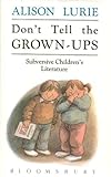Don't tell the grown-ups : subversive children's literature