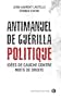 Antimanuel de gu�rilla politique : Id�es de gauche contre mots de droite