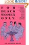For Black Women Only: A Complete Guide to Successful Life-Style Change, Health, Wealth, Love, and Happiness