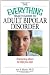 The Everything Health Guide to Adult Bipolar Disorder: Reassuring Advice to Help You Cope (Everything: Health and Fitness)