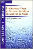 Produccion y venta de servicios turisticos en agencias de viajes (Hosteleria y Turismo)