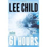 61 Hours: A Jack Reacher Novelby Lee Child