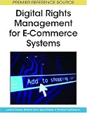 Digital Rights Management for E-Commerce Systems (Premier Reference Source)