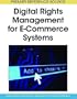 Digital Rights Management for E-Commerce Systems (Premier Reference Source)