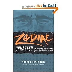 Zodiac Unmasked: The Identity of America's Most Exclusive Serial Killer: The Identity of America's Most Elusive Serial Killer Revealed