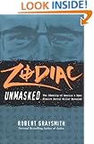 Zodiac Unmasked: The Identity of America's Most Elusive Serial Killer Revealed
