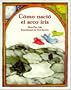 Como Nacio El Arco Iris (How the Rainbow Was Born) (Spanish Edition)