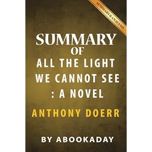 Summary of All the Light We Cannot See: A Novel by Anthony Doerr