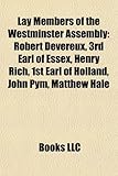 Lay Members of the Westminster Assembly: Robert Devereux, 3rd Earl of Essex, Henry Rich, 1st Earl of Holland, John Pym, Matthew Hale-
