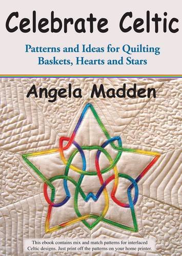celebrate celtic patterns and ideas for quilting baskets hearts and stars