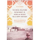 TheMediaRelationsDepartmentofHizbollahWishesYouaHappyBirthday:UnexpectedEncountersintheChangingMiddleEast