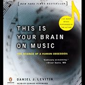 This Is Your Brain on Music: The Science of a Human Obsession | [Daniel J. Levitin]