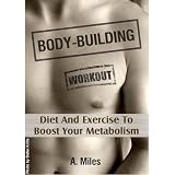Body-Building Workout - Diet And Exercise To Boost Your Metabolism