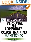 The Coach U Personal and Corporate Coach Training Handbook