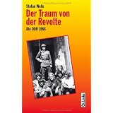 Der Traum von der Revolte. Die DDR 1968von "Stefan Wolle"