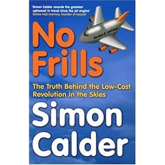 No Frills: The Truth Behind the Low-Cost Revolution in the Skies