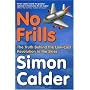 No Frills: The Truth Behind the Low-Cost Revolution in the Skies