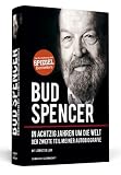 Bud Spencer - In achtzig Jahren um die Welt - Der zweite Teil meiner Autobiografie